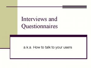 Interviews and questionnaires