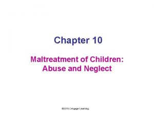 Chapter 10 Maltreatment of Children Abuse and Neglect