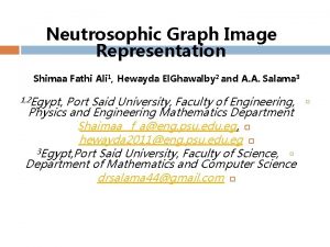 Neutrosophic Graph Image Representation Shimaa Fathi Ali 1
