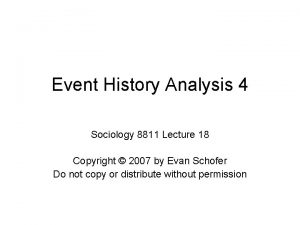 Event History Analysis 4 Sociology 8811 Lecture 18