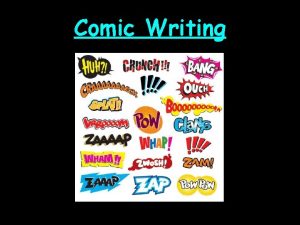 Comic Writing Today we are going to learn