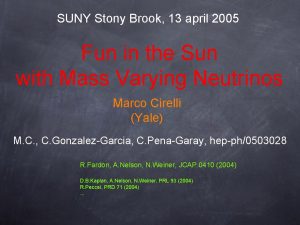 SUNY Stony Brook 13 april 2005 Fun in