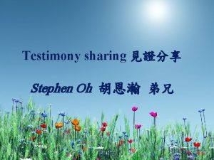 Testimony sharing Stephen Oh Following the Lord Gladly