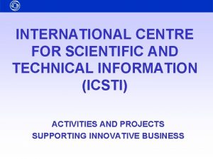INTERNATIONAL CENTRE FOR SCIENTIFIC AND TECHNICAL INFORMATION ICSTI