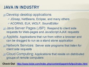 JAVA IN INDUSTRY Develop desktop applications JGrasp Net