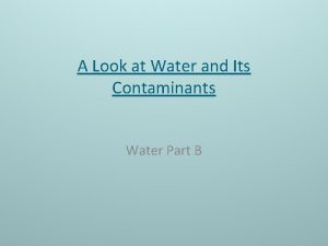 A Look at Water and Its Contaminants Water