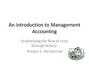 An Introduction to Management Accounting Emphasizing the flow
