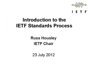 Introduction to the IETF Standards Process Russ Housley