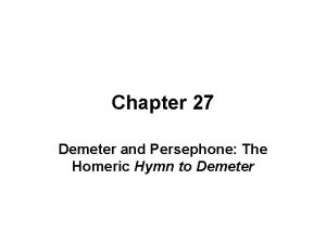 Chapter 27 Demeter and Persephone The Homeric Hymn