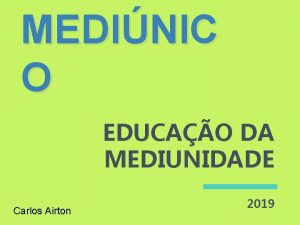 MEDINIC O EDUCAO DA MEDIUNIDADE Carlos Airton 2019