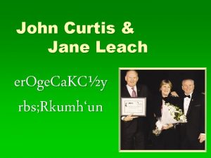 John Curtis Jane Leach er Oge Ca KCy