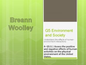 Breann Woolley G 5 Environment and Society Understand