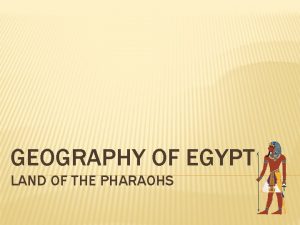 GEOGRAPHY OF EGYPT LAND OF THE PHARAOHS PRIOR