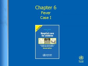 Chapter 6 Fever Case I Case study Baby
