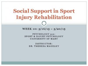 Social Support in Sport Injury Rehabilitation WEEK 10