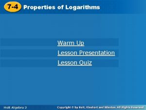 7-4 properties of logarithms