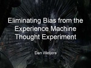 Eliminating Bias from the Experience Machine Thought Experiment