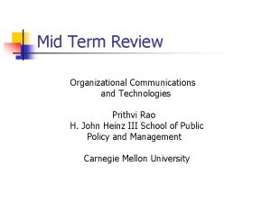 Mid Term Review Organizational Communications and Technologies Prithvi