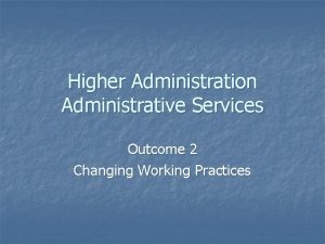 Higher Administration Administrative Services Outcome 2 Changing Working