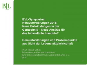 BVLSymposium Herausforderungen 2015 Neue Entwicklungen in der Gentechnik