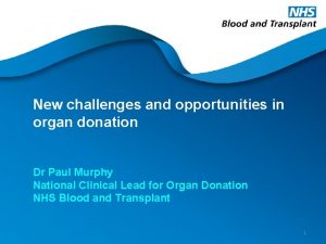 New challenges and opportunities in organ donation Dr