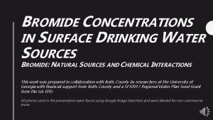 BROMIDE CONCENTRATIONS IN SURFACE DRINKING WATER SOURCES BROMIDE