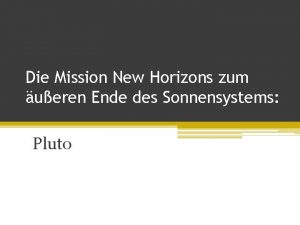 Die Mission New Horizons zum ueren Ende des