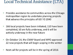 Local Technical Assistance LTA Provides assistance to communities