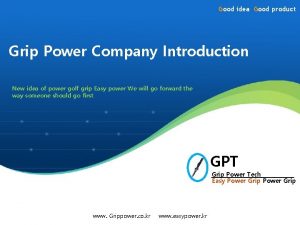 Good idea Good product Grip Power Company Introduction
