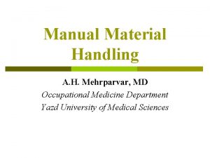 Manual Material Handling A H Mehrparvar MD Occupational