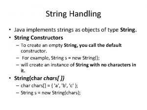 String Handling Java implements strings as objects of