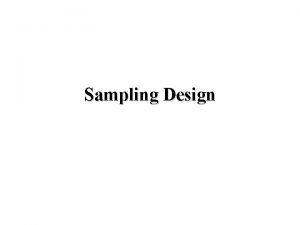 Sampling Design Sampling Terminology Sample A subset or