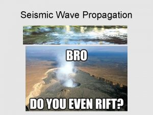 Seismic Wave Propagation What are Seismic Waves Seismic