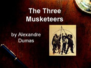 The Three Musketeers by Alexandre Dumas It is