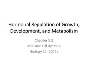 Hormonal Regulation of Growth Development and Metabolism Chapter