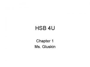 HSB 4 U Chapter 1 Ms Gluskin CBC