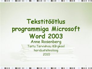 Tekstittlus programmiga Microsoft Word 2003 Anne Rosenberg Tartu