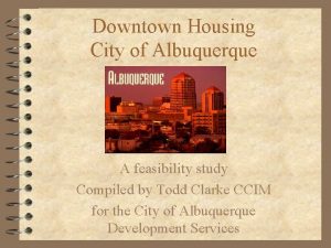 Downtown Housing City of Albuquerque A feasibility study