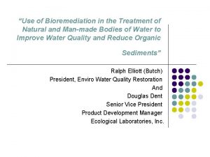 Use of Bioremediation in the Treatment of Natural
