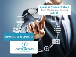 Gesto de Negcios Virtuais Prof Ms Claudio Benossi