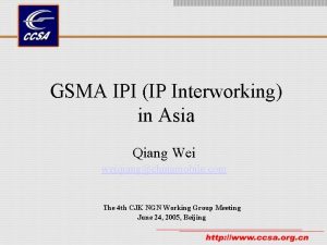 GSMA IPI IP Interworking in Asia Qiang Wei