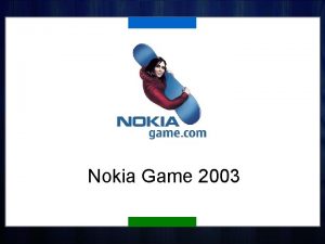 Nokia Game 2003 Historia Nokia Game odbywa si