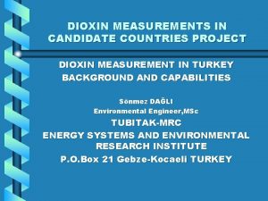 DIOXIN MEASUREMENTS IN CANDIDATE COUNTRIES PROJECT DIOXIN MEASUREMENT