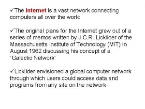 The internet is a vast computer network