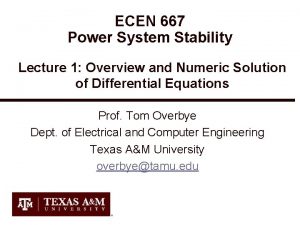 ECEN 667 Power System Stability Lecture 1 Overview