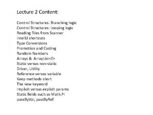 Lecture 2 Content Control Structures Branching logic Control