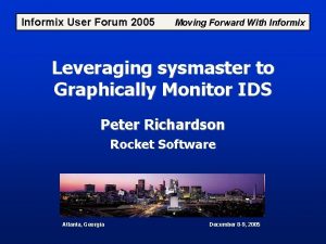 Informix User Forum 2005 Moving Forward With Informix