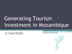 Generating Tourism Investment in Mozambique A Case Study