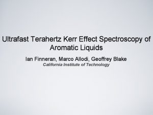 CALIFORNIA INSTITUTE OF TECHNOLOGY Ultrafast Terahertz Kerr Effect