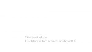 Hepatitt Bvaksine Innfring av hepatitt Bvaksine i barnevaksinasjonsprogrammet